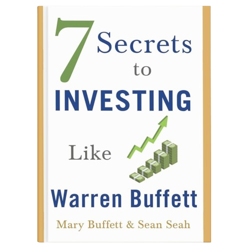 7 Secrets To Investing Like Warren Buffett by Mary Buffet & Sean Seah